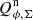 $ Q_{\phi,\Sigma}^{\mathrm{n}} $