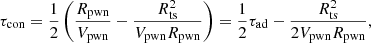 $$ \begin{aligned} \tau _{\rm con} = \frac{1}{2}\left(\frac{R_{\rm pwn}}{V_{\rm pwn}} - \frac{R_{\rm ts}^2}{V_{\rm pwn}R_{\rm pwn}}\right) = \frac{1}{2}\tau _{\rm ad} - \frac{R_{\rm ts}^2}{2 V_{\rm pwn}R_{\rm pwn}}, \end{aligned} $$