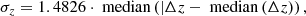 $$ \begin{aligned} \sigma _z=1.4826\cdot \text{ median}\left(|{\Delta z-\text{ median}\left(\Delta z\right)}\right), \end{aligned} $$