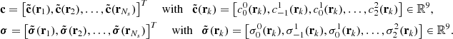 $$ \begin{aligned}&\mathbf c = \left[\tilde{\mathbf{c }}(\mathbf{r }_1),\tilde{\mathbf{c }}(\mathbf{r }_2),\ldots ,\tilde{\mathbf{c }}(\mathbf{r }_{N_s})\right]^T \quad \text{ with} \quad \tilde{\mathbf{c }}(\mathbf{r }_k) = \left[c_0^0(\mathbf{r }_k),c_{-1}^1(\mathbf{r }_k),c_0^1(\mathbf{r }_k),\ldots ,c_2^2(\mathbf{r }_k)\right]\in \mathbb{ R} ^9,\\&\boldsymbol{\sigma } = \left[\tilde{\boldsymbol{\sigma }}(\mathbf{r }_1),\tilde{\boldsymbol{\sigma }}(\mathbf{r }_2),\ldots ,\tilde{\boldsymbol{\sigma }}(\mathbf{r }_{N_s})\right]^T \quad \text{ with} \quad \tilde{\boldsymbol{\sigma }}(\mathbf{r }_k) = \left[\sigma ^0_0(\mathbf{r }_k),\sigma _{-1}^1(\mathbf{r }_k),\sigma _0^1(\mathbf{r }_k),\ldots ,\sigma _2^2(\mathbf{r }_k)\right]\in \mathbb{ R} ^9. \end{aligned} $$
