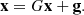 $$ \begin{aligned} \mathbf{x }=G\mathbf{x }+\mathbf g . \end{aligned} $$