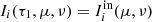 $ I_i(\tau_1,\mu,\nu)=I_i^{\text{in}}(\mu,\nu) $