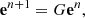 $$ \begin{aligned} \mathbf e ^{n+1}=G\mathbf e ^n, \end{aligned} $$