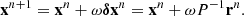 $$ \begin{aligned} \mathbf{x }^{n+1}=\mathbf{x }^n + \omega \boldsymbol{\delta } \mathbf{x }^n = \mathbf{x }^n + \omega P^{-1}\mathbf r ^n. \end{aligned} $$