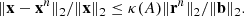 $$ \begin{aligned} \Vert \mathbf{x }-\mathbf{x }^n\Vert _2/\Vert \mathbf{x }\Vert _2\le \kappa (A)\Vert \mathbf{r }^n\Vert _2/\Vert \mathbf{b }\Vert _2. \end{aligned} $$