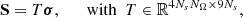 $$ \begin{aligned}&\mathbf S =T\boldsymbol{\sigma },\qquad \mathrm{with}\ \ T\in \mathbb{R} ^{4 N_s N_\Omega \times 9 N_s},\end{aligned} $$