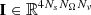 $ \mathbf{I}\in\mathbb R^{4 N_s N_\Omega N_\nu} $