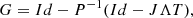 $$ \begin{aligned} G = Id- P^{-1}(Id-J\Lambda T), \end{aligned} $$