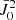 $ \bar{J}^2_0 $