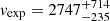 $ \mathit{v}_{\mathrm{exp}}=2747_{-235}^{+714} $