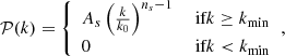 $$ \begin{aligned} {\mathcal{P} }(k) = {\left\{ \begin{array}{ll} A_s\left({k\over k_0}\right)^{n_s-1}&\text{ if} k\ge k_{\rm min} \\ 0&\text{ if} k < k_{\rm min} \end{array}\right.}, \end{aligned} $$