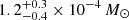 $ 1.2^{+0.3}_{-0.4}\times 10^{-4}\,M_{\odot} $