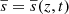 $ \overline{s}=\overline{s}(z,t) $