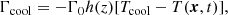 $$ \begin{aligned} \Gamma _{\rm cool} = - \Gamma _0 h(z) [T_{\rm cool} - T(\boldsymbol{x},t)], \end{aligned} $$