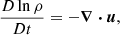 $$ \begin{aligned} \frac{D \ln \rho }{D t}&= -\boldsymbol{\nabla } \boldsymbol{\cdot } {\boldsymbol{u}}, \end{aligned} $$