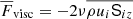 $$ \begin{aligned} \overline{F}_{\rm visc}&= -2 \nu \overline{\rho u_i \mathsf{S }_{iz}}\end{aligned} $$