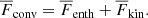 $$ \begin{aligned} \overline{F}_{\rm conv}= \overline{F}_{\rm enth}+ \overline{F}_{\rm kin}. \end{aligned} $$