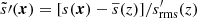 $ \tilde{s}{\prime}({\boldsymbol{x}}) = [s({\boldsymbol{x}}) - \overline{s}(z)]/s^{\prime}_{\mathrm{rms}}(z) $