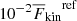 $ 10^{-2}{\overline{F}_{\text{kin}}}^{\mathrm{ref}} $