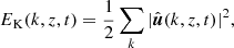 $$ \begin{aligned} E_{\rm K}(k,z,t)&= \frac{1}{2} \sum _k |\hat{\boldsymbol{u}} (k,z,t)|^2, \end{aligned} $$