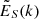$ \tilde{E}_S(k) $