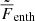 $ \tilde{\overline{F}}_{\mathrm{enth}} $