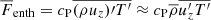 $ {\overline{F}_{\text{enth}}}={c_{\text{P}}}\overline{(\rho u_z){\prime}T^{\prime}}\approx{c_{\text{P}}}\overline{\rho} \overline{u_z^{\prime}T^{\prime}} $