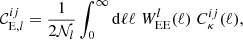 $$ \begin{aligned} \mathcal{C} _{\mathrm{E},l}^{ij} = \frac{1}{2 {\mathcal{N} }_l} \int _0^\infty \mathrm{d} \ell \ell \; W^l_{\rm EE}(\ell )\; C^{ij}_{\kappa }(\ell ), \end{aligned} $$