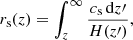 $$ \begin{aligned} r_{\rm s}(z)= \int ^{\infty }_z \frac{c_{\rm s}\,\mathrm{d}z\prime }{H(z\prime )}, \end{aligned} $$