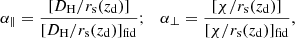 $$ \begin{aligned} \alpha _\parallel = \frac{[D_{\rm H}/r_{\rm s}(z_{\rm d})]}{[D_{\rm H}/r_{\rm s}(z_{\rm d})]_{\rm fid}}; \quad \alpha _\perp = \frac{[\chi /r_{\rm s}(z_{\rm d})]}{[\chi /r_{\rm s}(z_{\rm d})]_{\rm fid}}, \end{aligned} $$