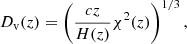 $$ \begin{aligned} D_{\rm v}(z) = \left(\frac{c z}{H(z)} \chi ^2(z) \right)^{1/3}, \end{aligned} $$