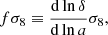 $$ \begin{aligned} f \sigma _8 \equiv \frac{\mathrm{d} \ln \delta }{\mathrm{d} \ln a} \sigma _8, \end{aligned} $$