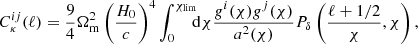 $$ \begin{aligned} C_\kappa ^{ij}(\ell ) = \frac{9}{4}\Omega ^2_{\rm m} \left(\frac{H_0}{c}\right)^4 \int ^{\chi _{\rm lim}}_0 \!\!\! \mathrm{d} \chi \frac{g^i(\chi ) g^j(\chi )}{a^2(\chi )} P_{\delta }\left(\frac{\ell + 1/2}{\chi },\chi \right), \end{aligned} $$