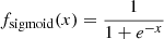 $ f_{\mathrm{sigmoid}}(x) = \frac{1}{1+e^{-x}} $