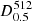 $ D^{512}_{0.5} $
