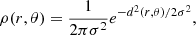 $$ \begin{aligned} \rho (r,\theta ) = \frac{1}{2\pi \sigma ^2}e^{-d^2(r,\theta )/2\sigma ^2}, \end{aligned} $$
