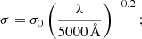 $$ \begin{aligned} \sigma = \sigma _0 \left(\frac{\lambda }{{5000\,\mathrm{\AA }}}\right)^{-0.2}; \end{aligned} $$