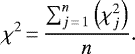 \begin{equation*}\chi^2 \,{=}\, \frac{ \sum_{j\,{=}\,1}^n \left(\chi^2_j \right) }{n} .\end{equation*}