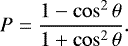 \begin{equation*} P = \frac{1 - \cos^2\theta}{1 + \cos^2\theta}.\end{equation*}
