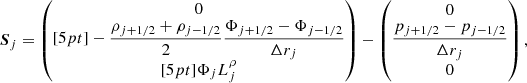 $$ \begin{aligned} \boldsymbol{S}_j = \begin{pmatrix} 0\\ [5pt] -\dfrac{\rho _{j + 1/2} + \rho _{j-1/2}}{2}\dfrac{\Phi _{j+1/2} - \Phi _{j-1/2}}{\Delta r_j}\\ [5pt] \Phi _jL^\rho _j \end{pmatrix}-\begin{pmatrix} 0\\ \dfrac{p_{j+1/2} - p_{j-1/2}}{\Delta r_j}\\ 0 \end{pmatrix}, \end{aligned} $$