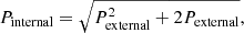 $$ \begin{aligned} P_{\rm internal} = \sqrt{P_{\rm external}^2 + 2 P_{\rm external}}, \end{aligned} $$