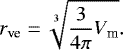 \begin{equation*}r_{\textrm{ve}} = \sqrt[3]{\frac{3}{4 \pi} V_{\textrm{m}}}.\end{equation*}