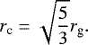 \begin{equation*}r_{\textrm{c}}=\sqrt{\frac{5}{3}} r_{\textrm{g}}.\end{equation*}