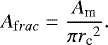 \begin{equation*}A_{\mathrm frac}=\dfrac{A_{\textrm{m}}}{\pi {r_{\textrm{c}}}^2}.\end{equation*}