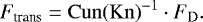 \begin{equation*}F_{\textrm{trans}} =\mathrm{Cun(Kn)}^{-1} \cdot F_{\mathrm D}.\end{equation*}