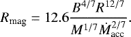\begin{equation*} R_{\textrm{mag}} = 12.6 \frac{B^{4/7}R^{12/7}}{M^{1/7}\dot{M}_{\textrm{acc}}^{2/7}}. \end{equation*}