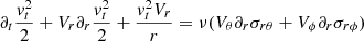 $$ \begin{aligned} \partial _t {{ v}_t^2 \over 2} + V_r \partial _r {{ v}_t^2 \over 2} + {{ v}_t^2 V_r \over r} = \nu (V_\theta \partial _r \sigma _{r \theta }+V_\phi \partial _r \sigma _{r \phi }) \end{aligned} $$