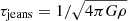 $ \tau_{\mathrm{jeans}} = 1/\sqrt{4 \pi G \rho} $