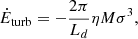 $$ \begin{aligned} \dot{E}_{\rm turb} = - {2 \pi \over L_d} \eta M \sigma ^3, \end{aligned} $$