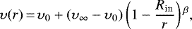 \begin{equation*}\upsilon(r)\,{=}\,\upsilon_0 + (\upsilon_{\infty} - \upsilon_0)\left(1 - \frac{R_{\textrm{in}}}{r} \right){}^{\beta}, \end{equation*}